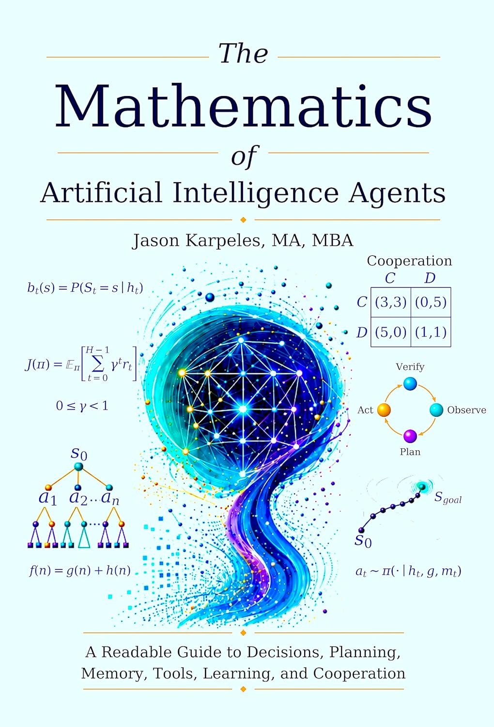 ler totalmente The Mathematics of Artificial Intelligence Agents: A Readable Guide to Decisions, Planning, Memory, Tools, Learning, and Cooperation (English Edition)