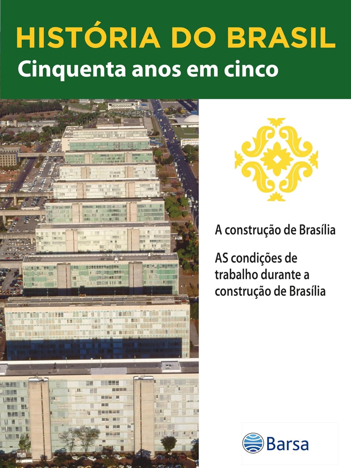 História do Brasil - Livro III - Cinquenta Anos Em Cinco A Construção De Brasília baixar livro de graça