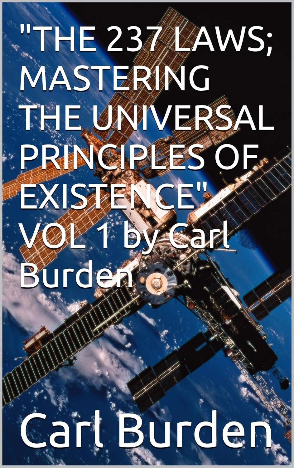 ler totalmente "THE 237 LAWS; MASTERING THE UNIVERSAL PRINCIPLES OF EXISTENCE" VOL 1 by Carl Burden (English Edition)
