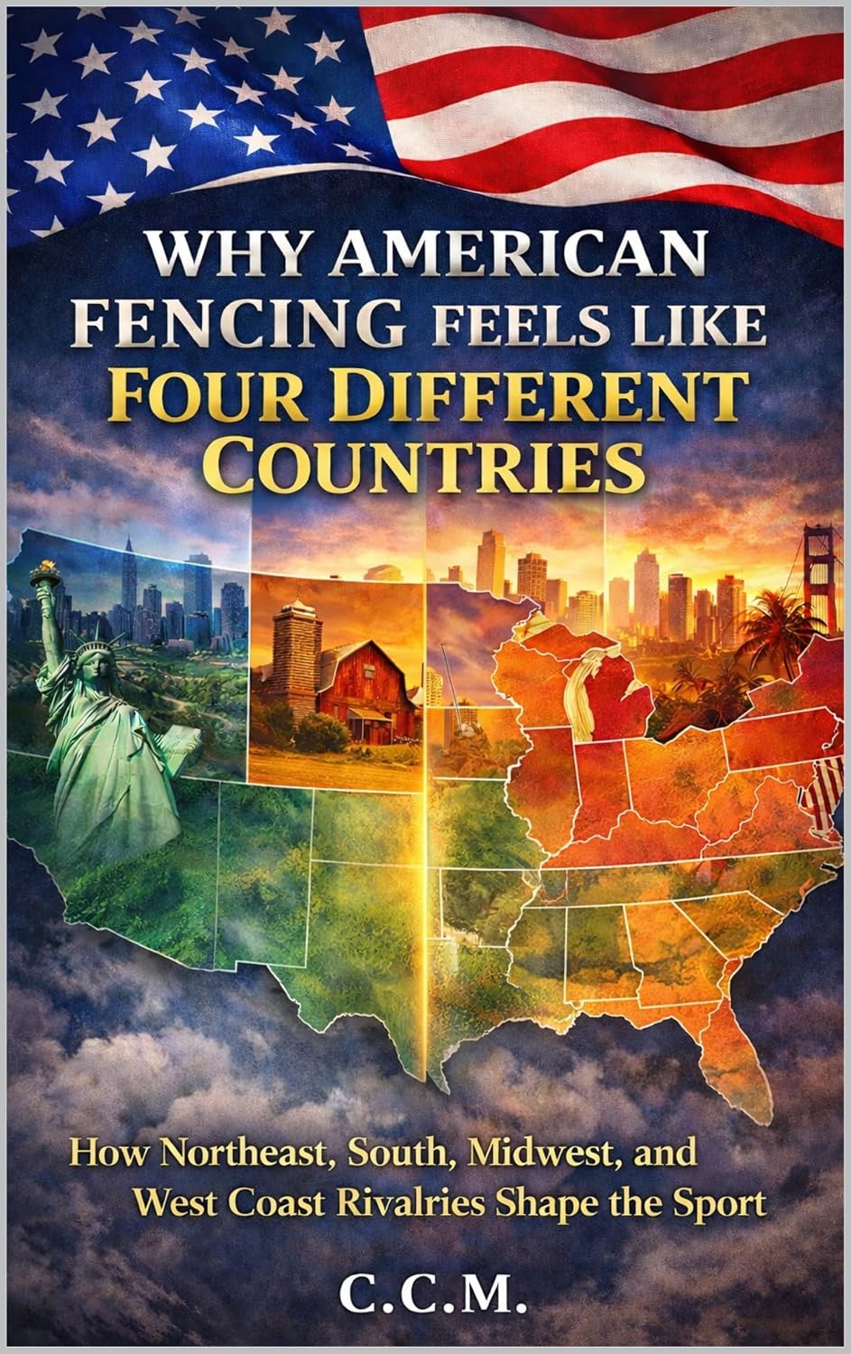 ler totalmente Why American Fencing Feels Like Four Different Countries: How Northeast, South, Midwest, and West Coast Rivalries Shape the Sport (Fencing at Home Book 26) (English Edition)