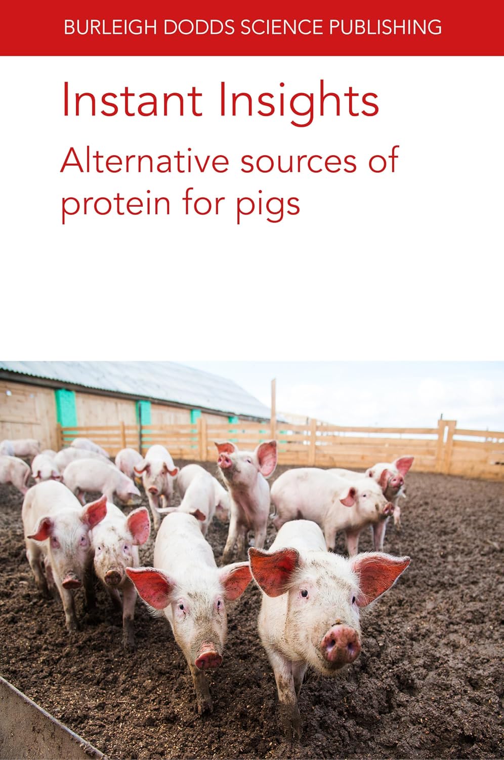 Instant Insights: Alternative sources of protein for pigs (Burleigh Dodds Science: Instant Insights Book 110) (English Edition) baixar o livro de graça