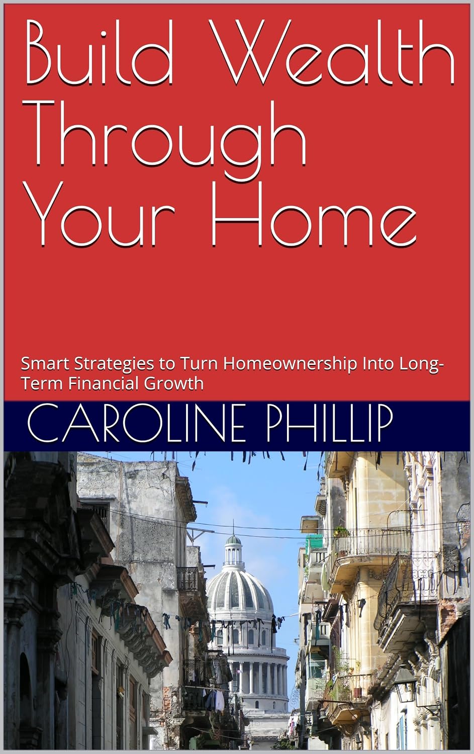 ler totalmente Build Wealth Through Your Home: Smart Strategies to Turn Homeownership Into Long-Term Financial Growth (The Investing Series —) (English Edition)