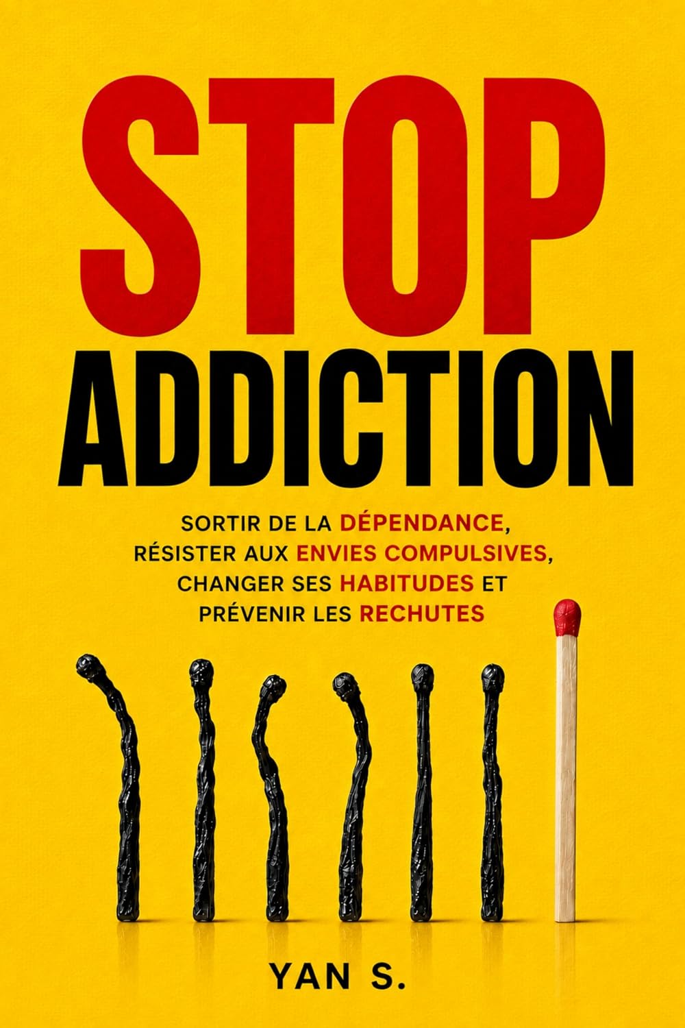 STOP ADDICTION: Sortir de la dépendance, résister aux envies compulsives, changer ses habitudes et prévenir les rechutes (French Edition) baixar livro de graça