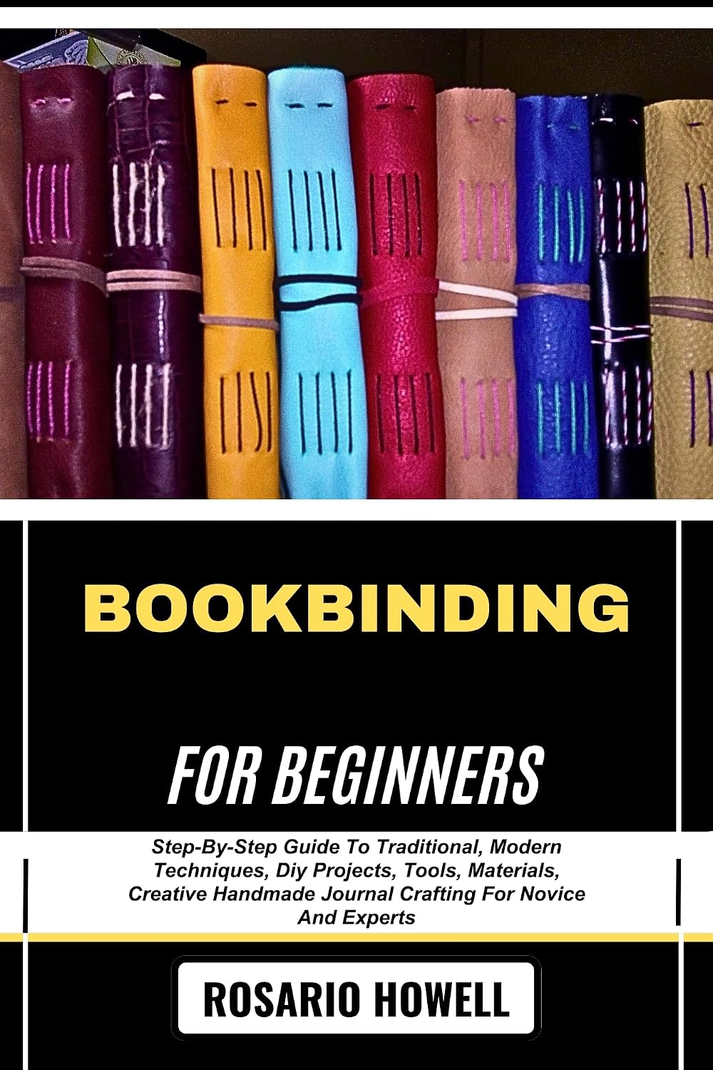 BOOKBINDING FOR BEGINNERS: Step-By-Step Guide To Traditional, Modern Techniques, Diy Projects, Tools, Materials, Creative Handmade Journal Crafting For Novice And Experts (English Edition) baixar livro de graça
