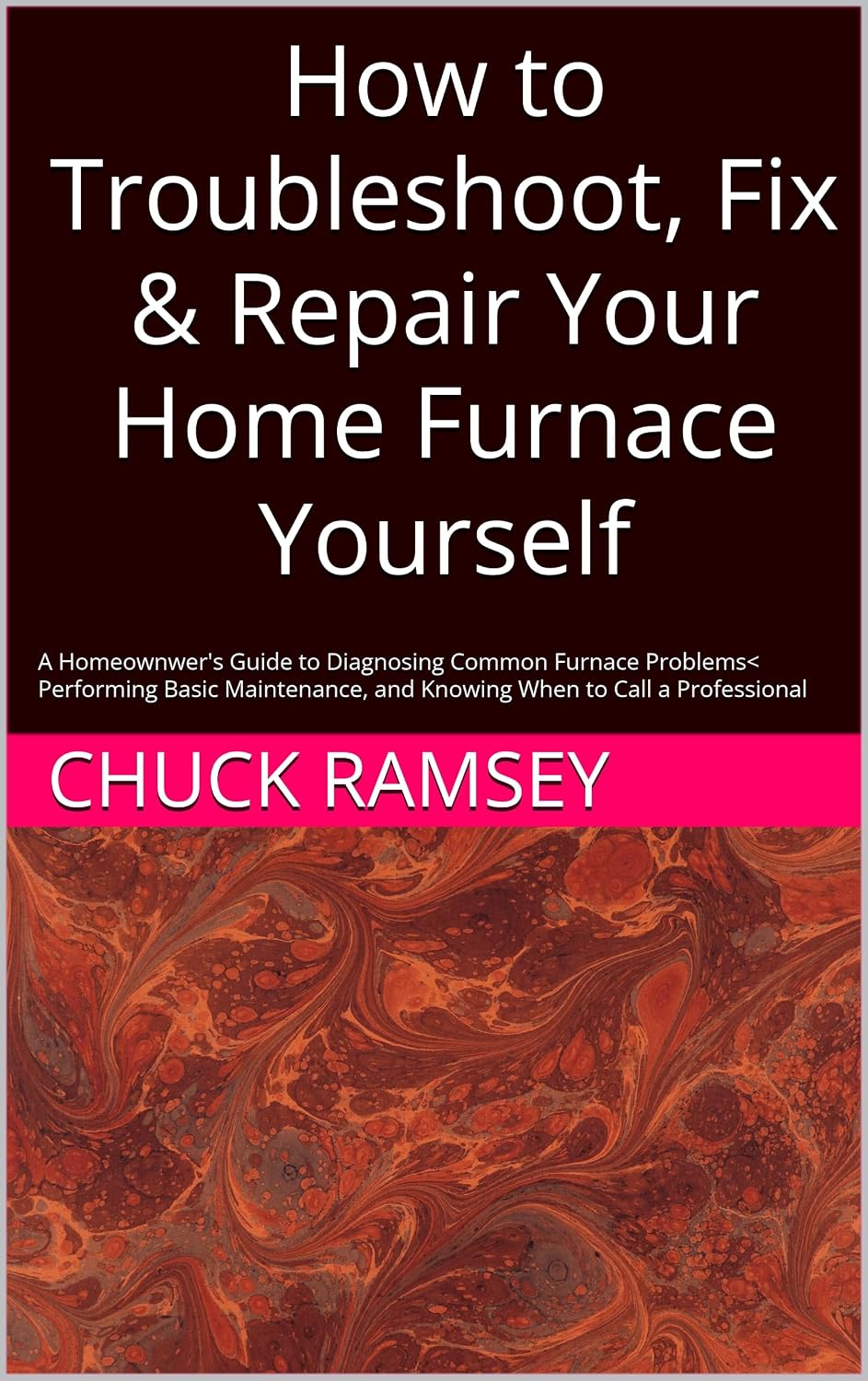 How to Troubleshoot, Fix & Repair Your Home Furnace Yourself: A Homeownwer's Guide to Diagnosing Common Furnace Problems< Performing Basic Maintenance,... to Call a Professional (English Edition) baixar livro de graça