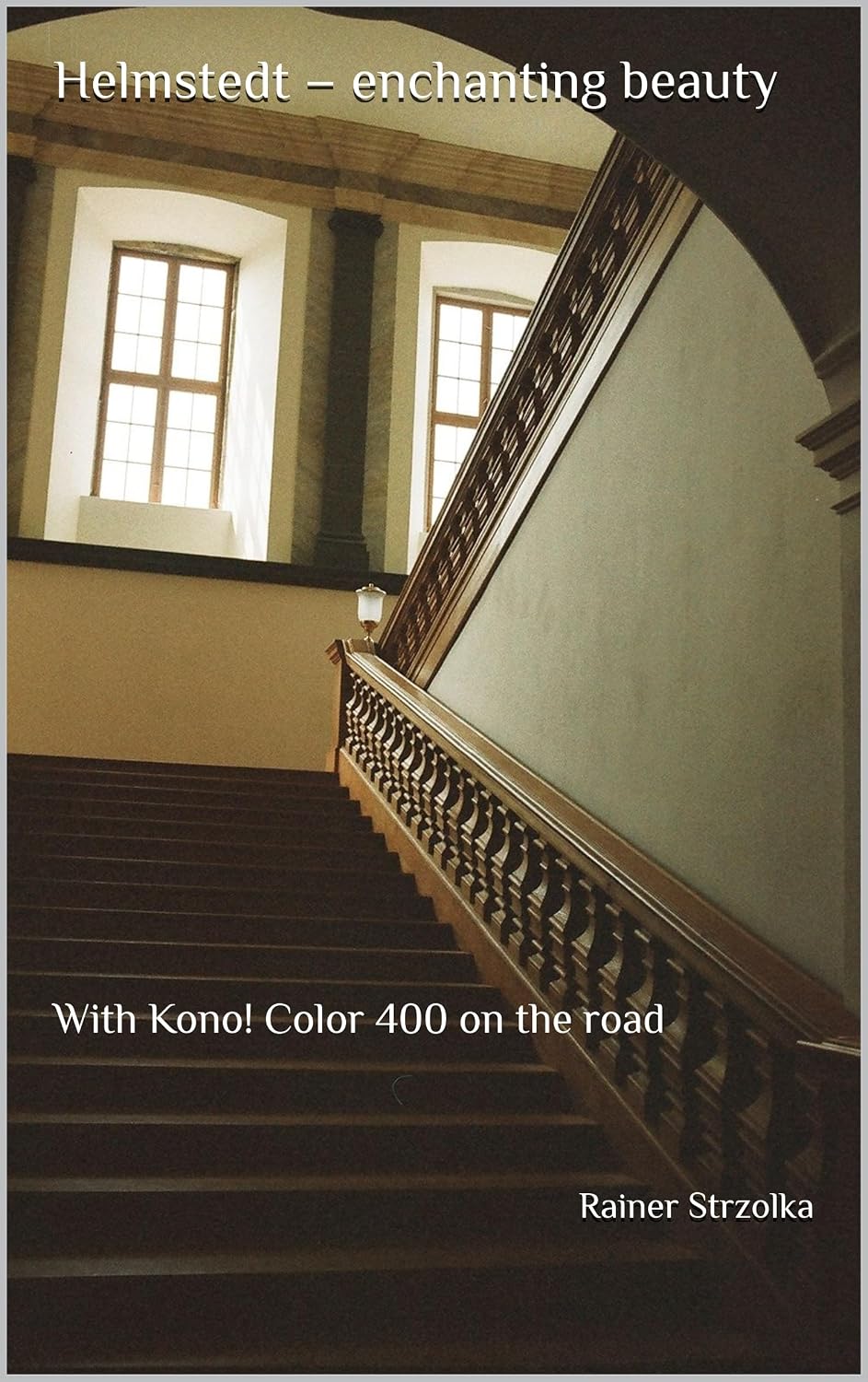 Helmstedt – enchanting beauty: With Kono! Color 400 on the road (Travelogues. Galerie für Kulturkommunikation Berlin - Reisetagebücher. Galerie für Kulturkommunikation... Berlin Book 211) (English Edition) baixar o livro de graça