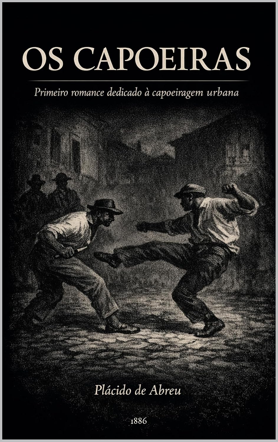 ler totalmente OS CAPOEIRAS - Primeiro romance dedicado à capoeiragem urbana: Plácido de Abreu (1886)