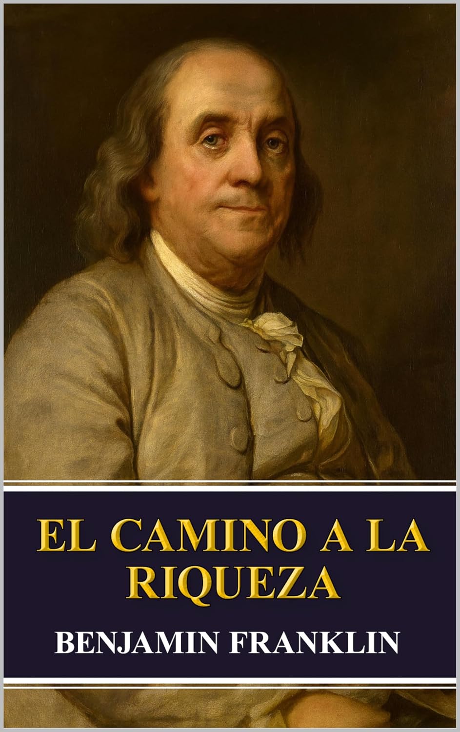 El Camino a la Riqueza: Los fundamentos de la prosperidad duradera (Spanish Edition)