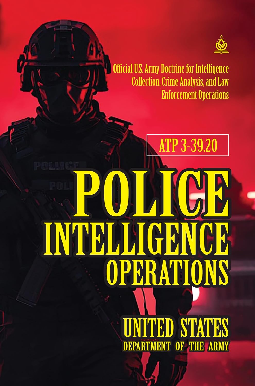 ler totalmente ATP 3-39.20 Police Intelligence Operations: [Annotated] Official U.S. Army Doctrine for Intelligence Collection, Crime Analysis, and Law Enforcement Operations (English Edition)