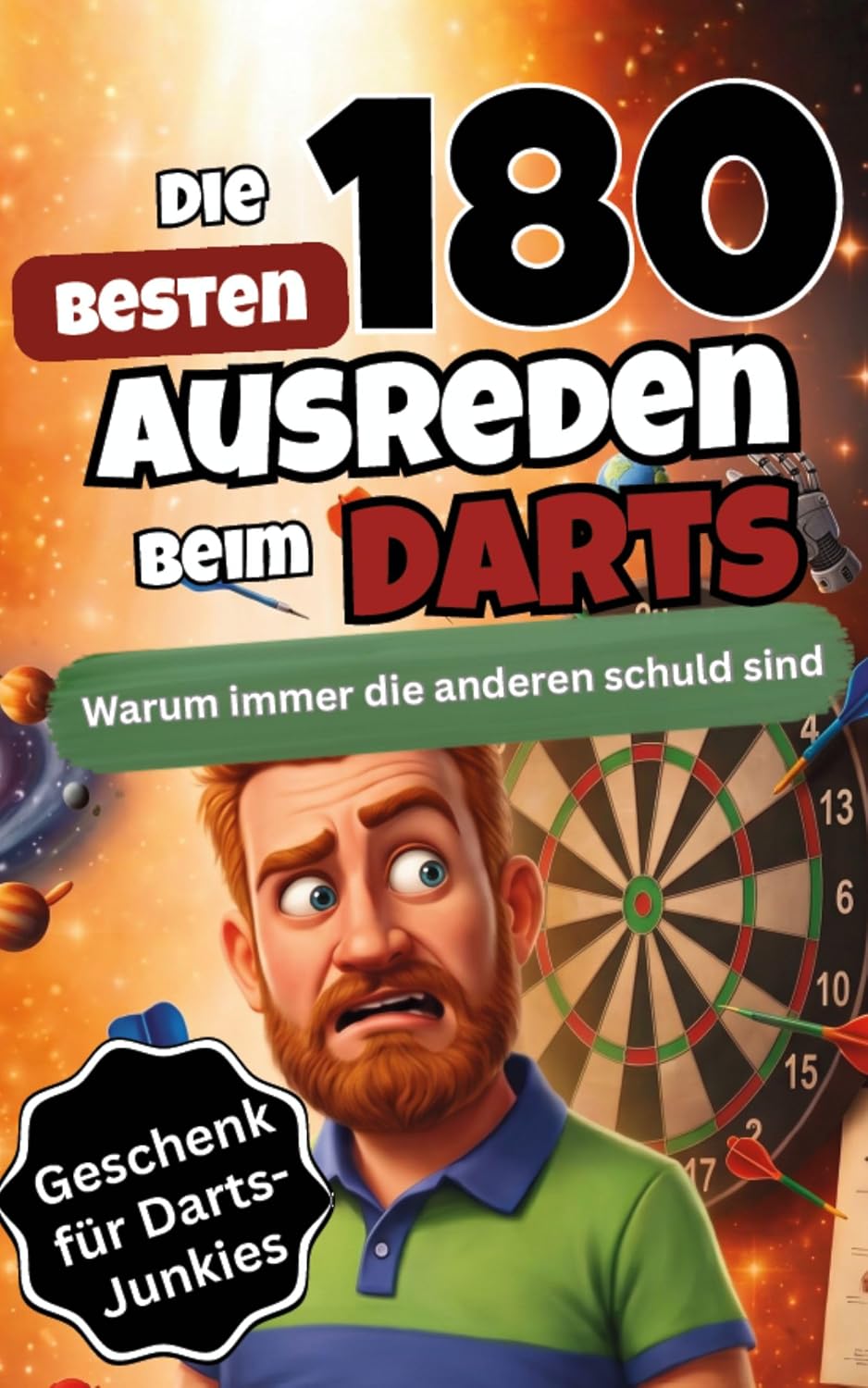 DIE 180 BESTEN AUSREDEN BEIM DARTS: Warum immer die Dartscheibe, der Dartpfeil, der Körper oder das Universum schuld sind! (German Edition) baixar livro de graça