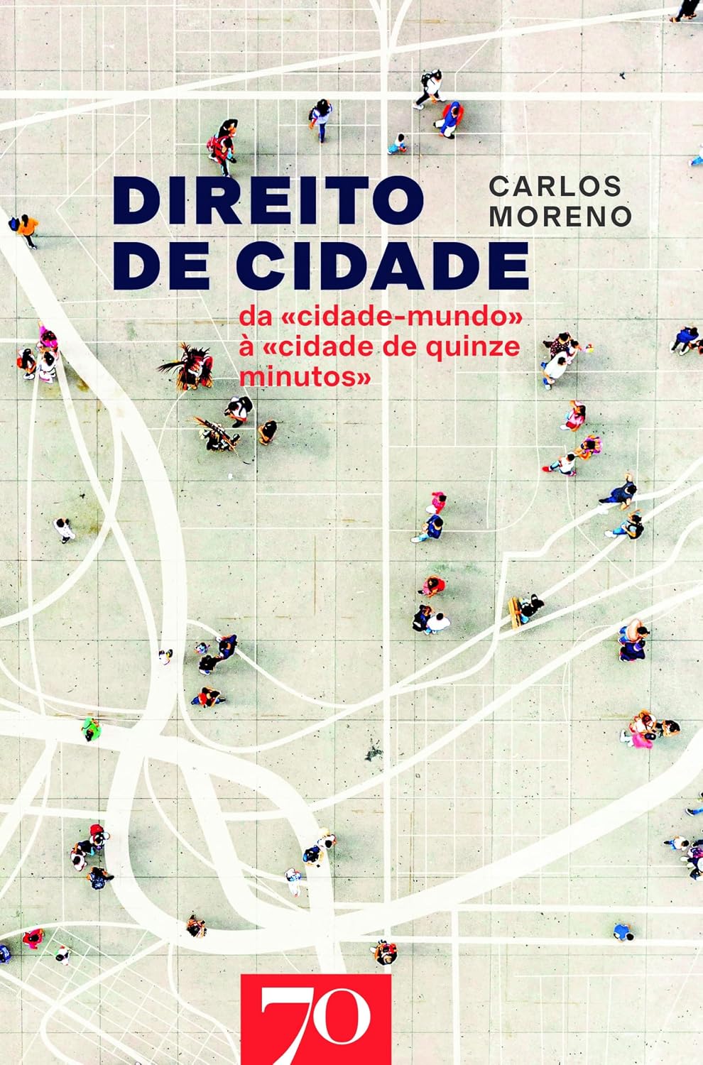 Direito de Cidade - Da «Cidade-Mundo» à «Cidade de Quinze Minutos» baixar o livro de graça