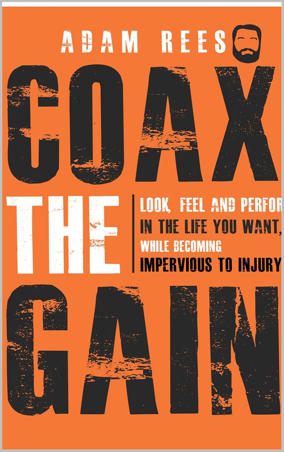 capítulo por capítulo baixar Coax the Gain: Look, Feel, and Perform in the Life You Want, While Becoming Impervious to Injury (English Edition)