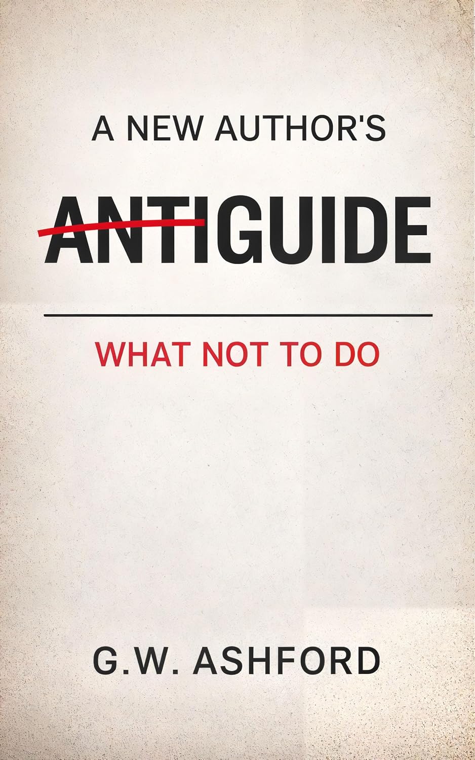 ler totalmente A New Authors AntiGuide: What not to do (English Edition)