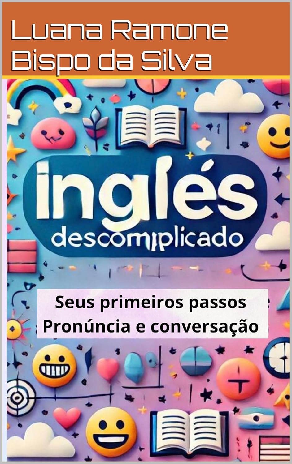 Inglês Descomplicado: Seus primeiros passos, Pronúncia e Conversação baixar livro de graça