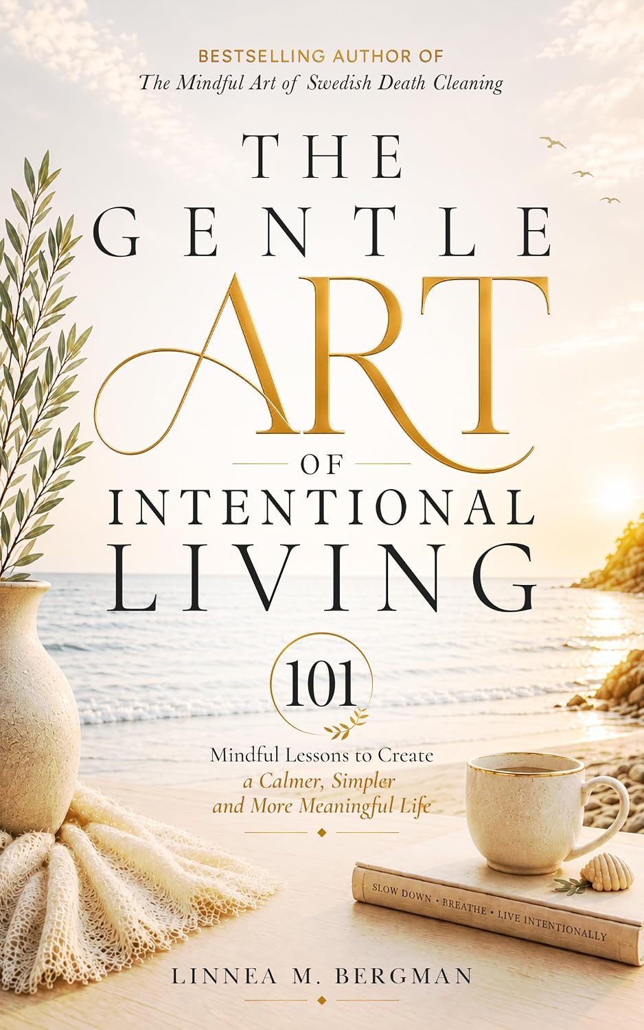 The Gentle Art of Intentional Living: 101 Mindful Lessons to Create a Calmer, Simpler and More Meaningful Life (The Art of Living Well Book 4) (English Edition) baixar o livro de graça