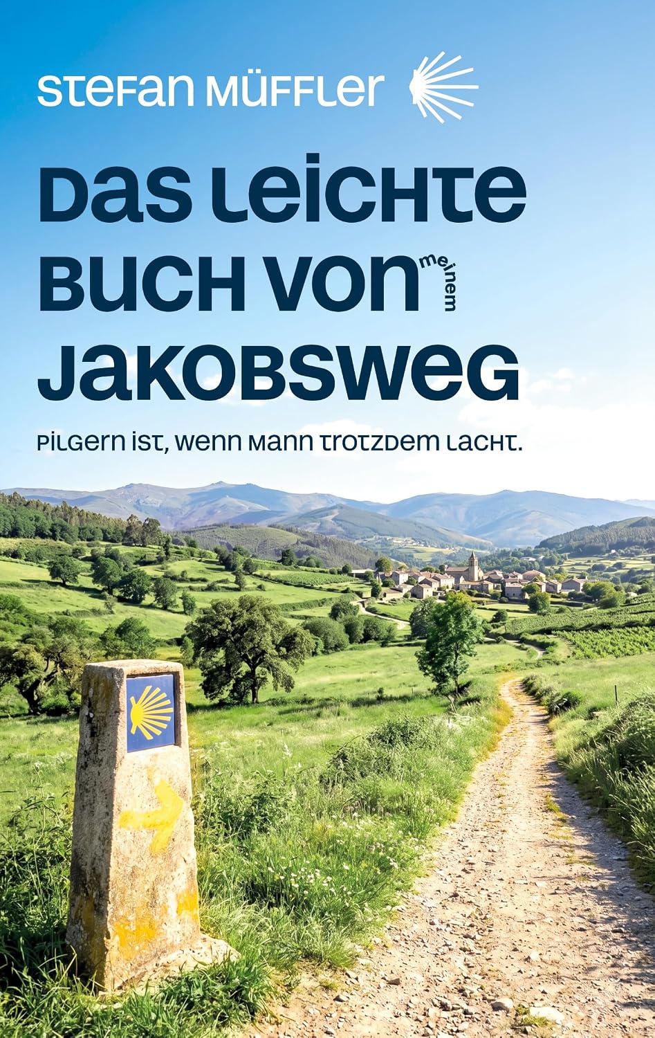 Das leichte Buch von meinem Jakobsweg: Pilgern ist, wenn Mann trotzdem lacht (German Edition) baixar o livro de graça