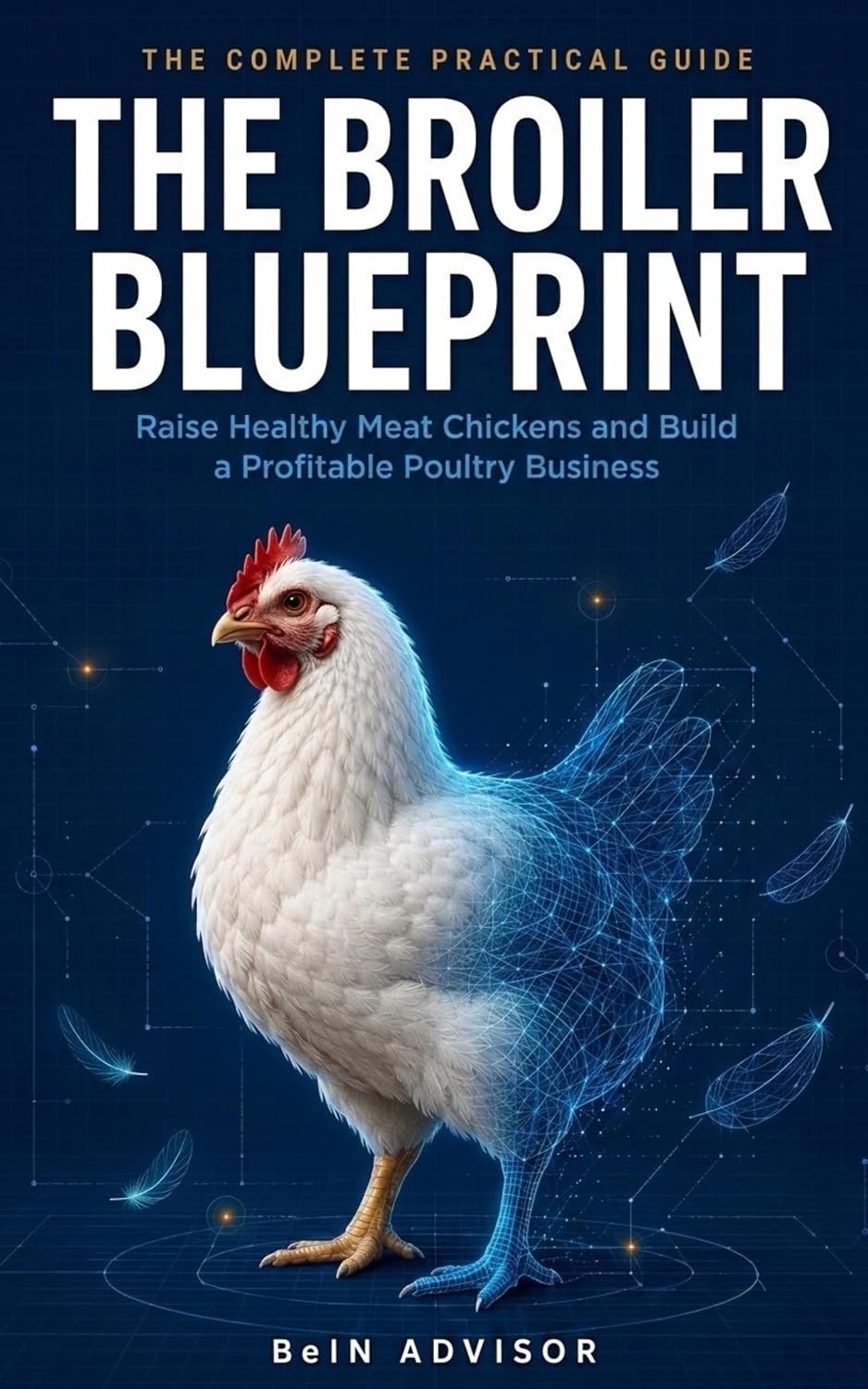ler totalmente The Broiler Blueprint: Raise Healthy Chickens and Build a Profitable Poultry Business (English Edition)