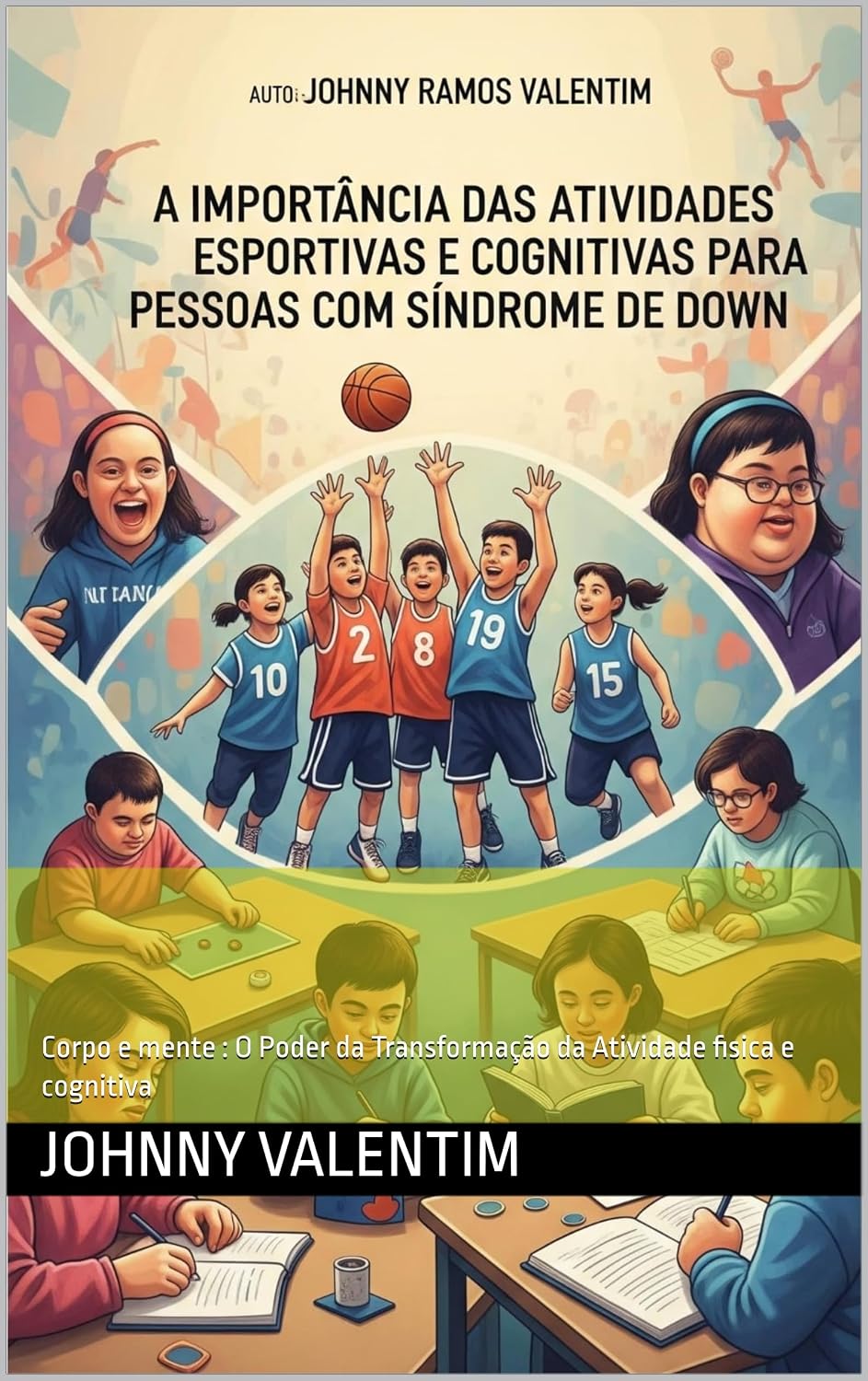 capítulo por capítulo baixar A importância das Atividades esportivas e cognitivas Para Pessoas com síndrome de Down: Corpo e mente: O Poder da Transformação da Atividade fisica e cognitiva
