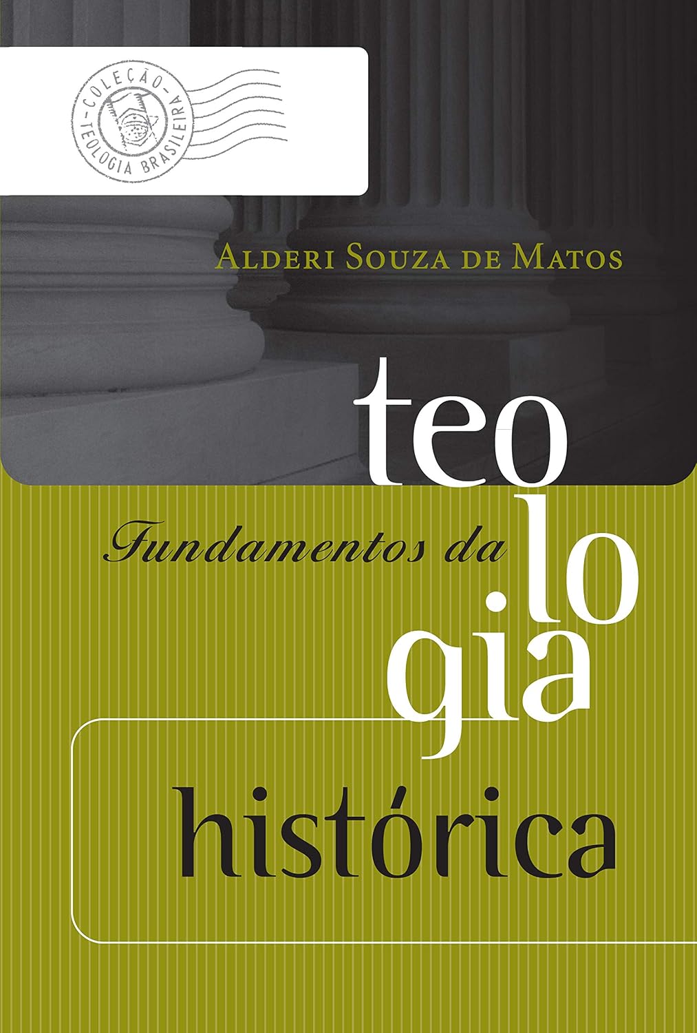 Fundamentos da teologia histórica (Coleção Teologia Brasileira) baixar livro de graça
