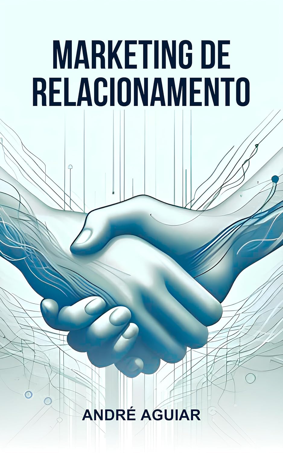 ler totalmente Marketing de Relacionamento: Convertendo Leads em Vendas Consistentes (Marketing 6.5 por André Aguiar)
