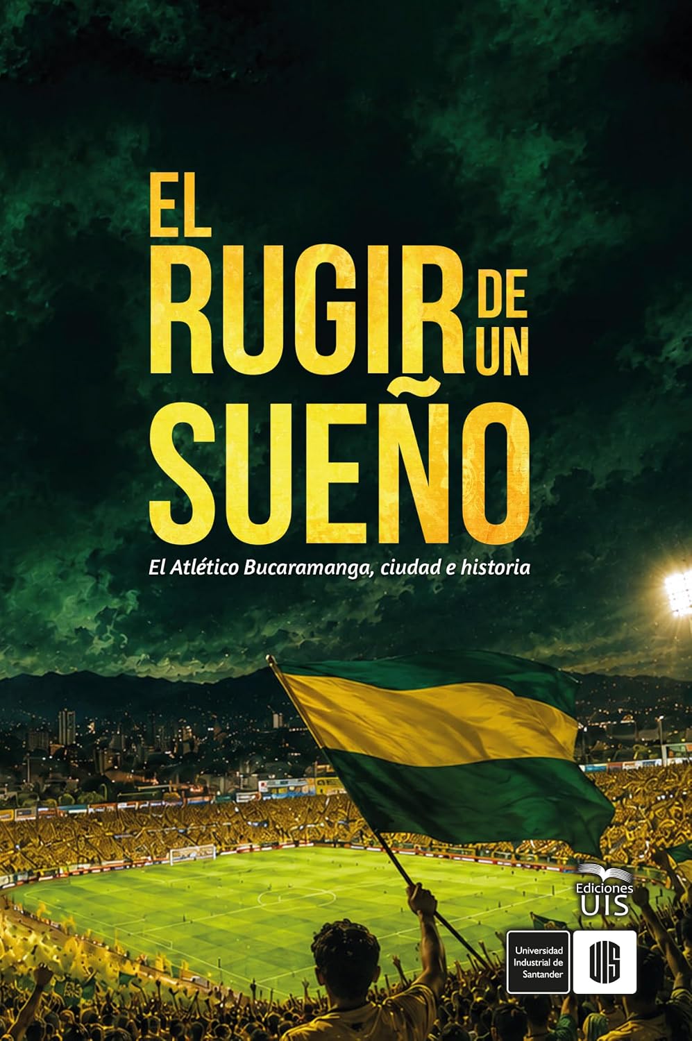 ler totalmente El rugir de un sueño: El Atlético Bucaramanga, ciudad e historia (Spanish Edition)