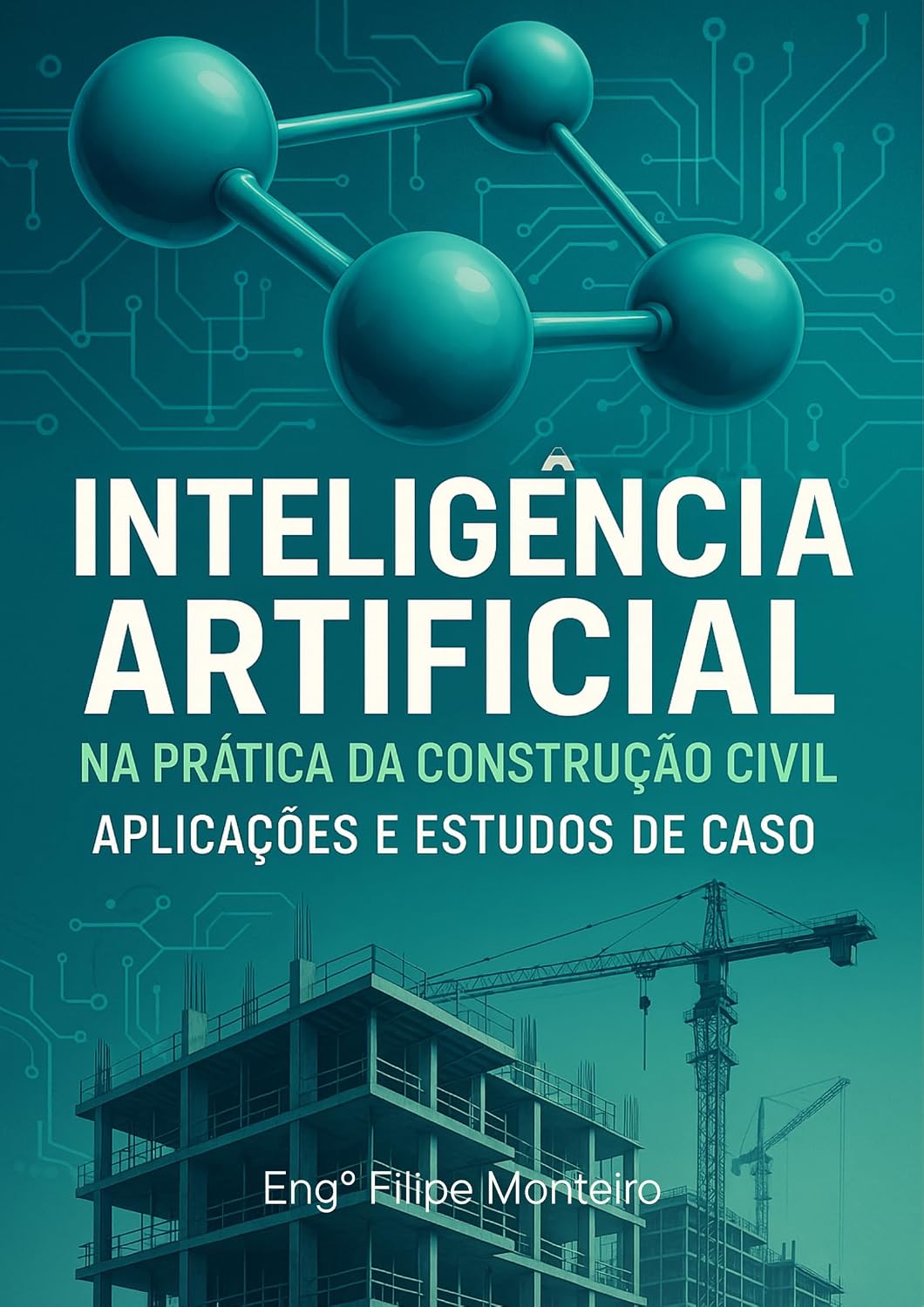 ler totalmente INTELIGÊNCIA ARTIFICIAL NA PRÁTICA DA CONSTRUÇÃO CIVIL: APLICAÇÕES E ESTUDOS DE CASOS