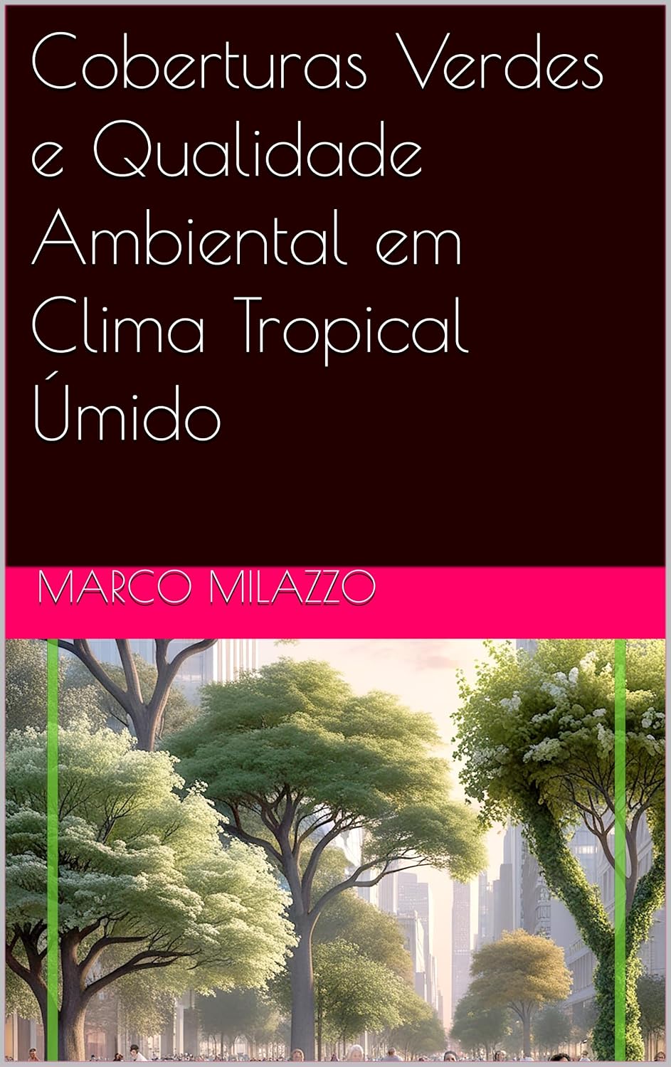 Coberturas Verdes e Qualidade Ambiental em Clima Tropical Úmido baixar o livro de graça