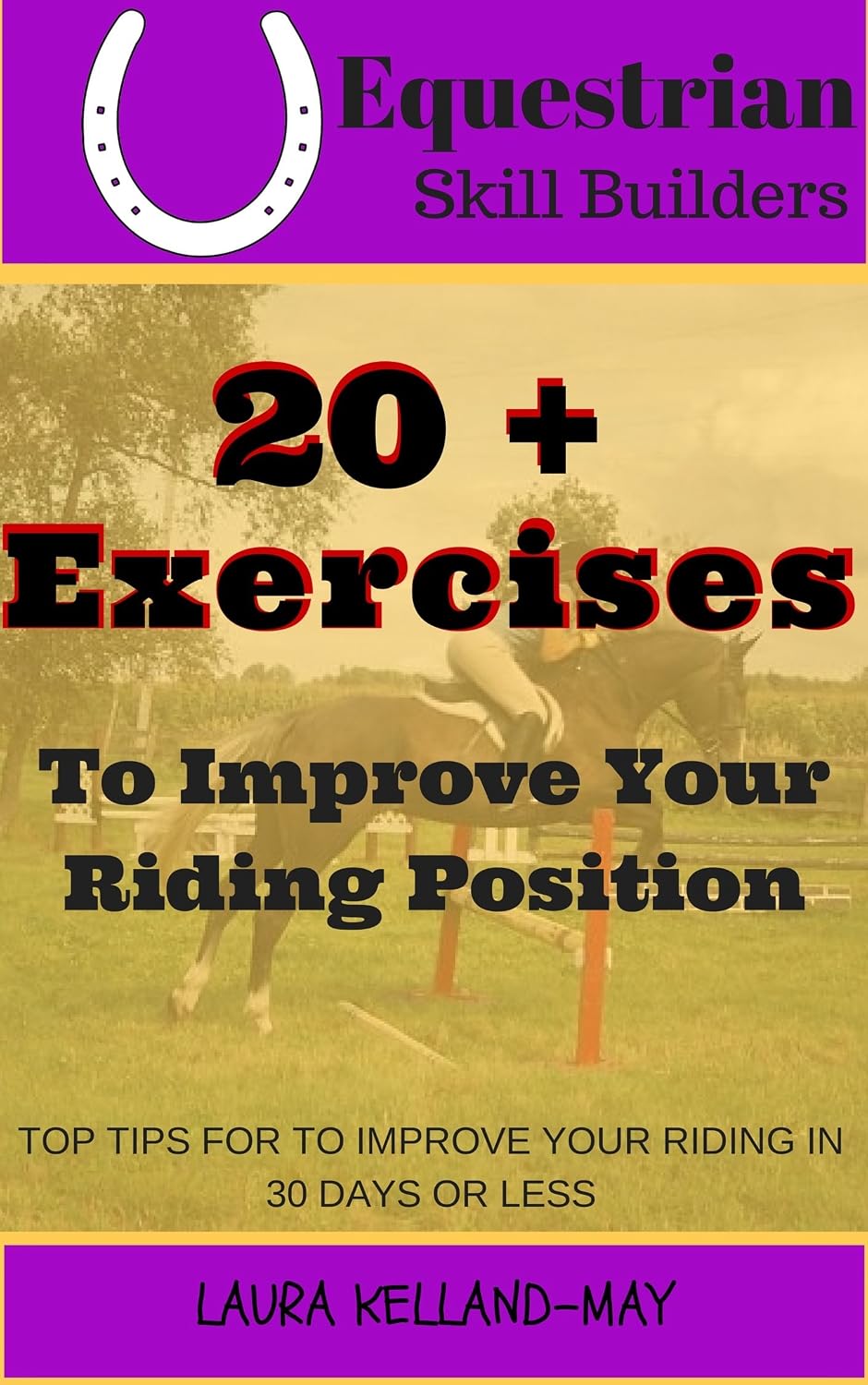 Equitation Tips- 20+ Exercises to Improve Your Riding Position: For Dressage, Hunter, Jumper and Horseback Riding in General (Equestrian Skill Builders Book 1) (English Edition) baixar livro de graça