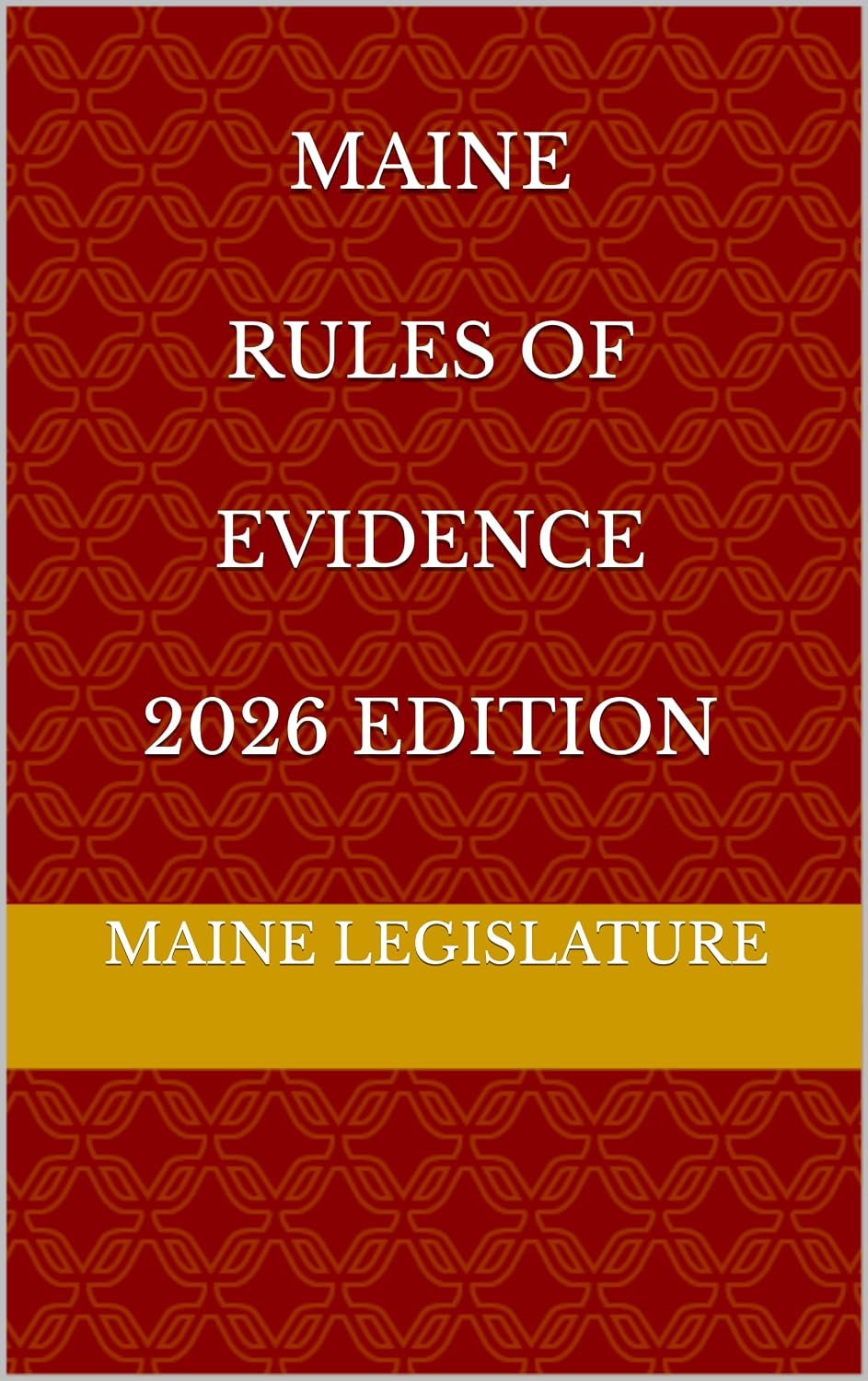 MAINE RULES OF EVIDENCE 2026 EDITION (English Edition)
