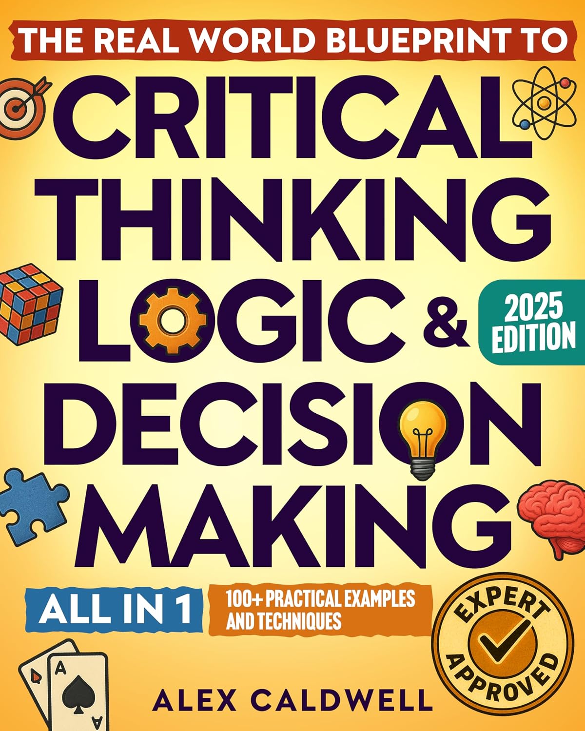 ler totalmente The Real-World Blueprint to Critical Thinking, Logic & Decision Making (all-in-1): 100+ Modern Examples & Strategies to Sharpen Your Thinking, Outsmart... and Make Smarter Decisions (English Edition)