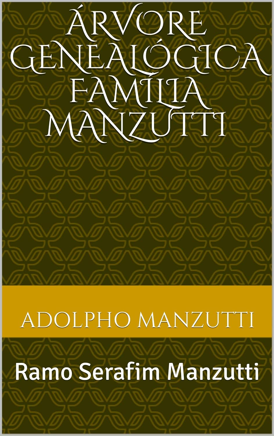 Árvore Genealógica Família Manzutti: Ramo: Serafim Manzutti baixar livro de graça