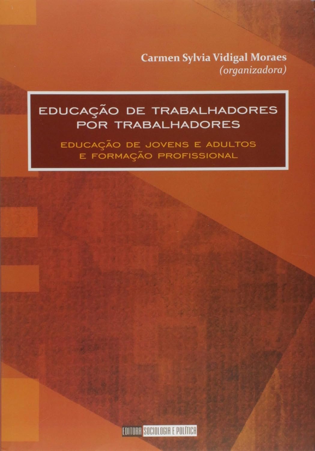 Educação de trabalhadores por trabalhadores: Educação de jovens e adultos e formação profissional baixar livro de graça