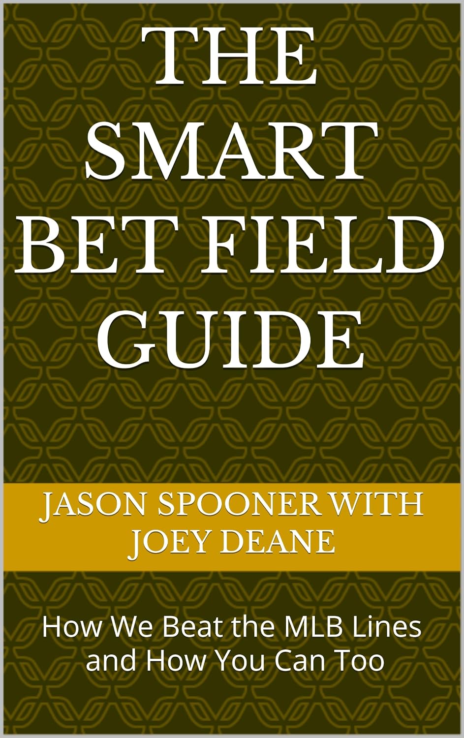 ler totalmente THE SMART BET FIELD GUIDE: How We Beat the MLB Lines — and How You Can Too (English Edition)