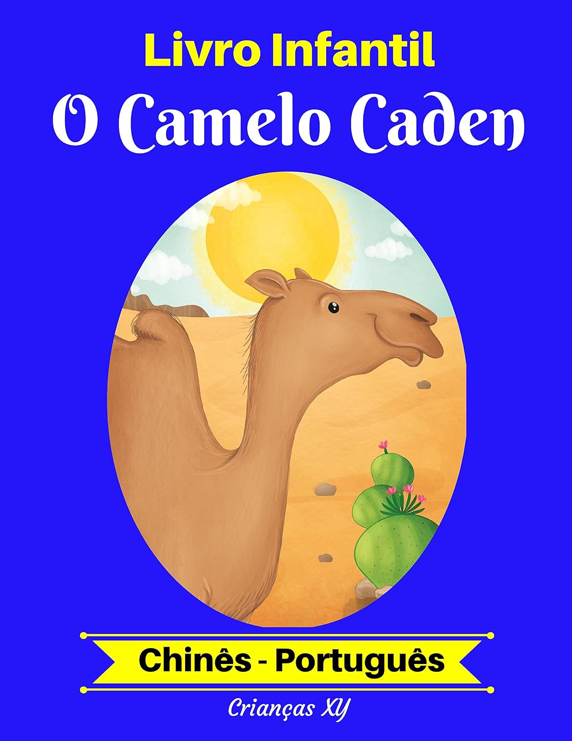 ler totalmente Livro Infantil: O Camelo Caden (Chinês-Português) (Chinês-Português Livro Infantil Bilíngue 2)