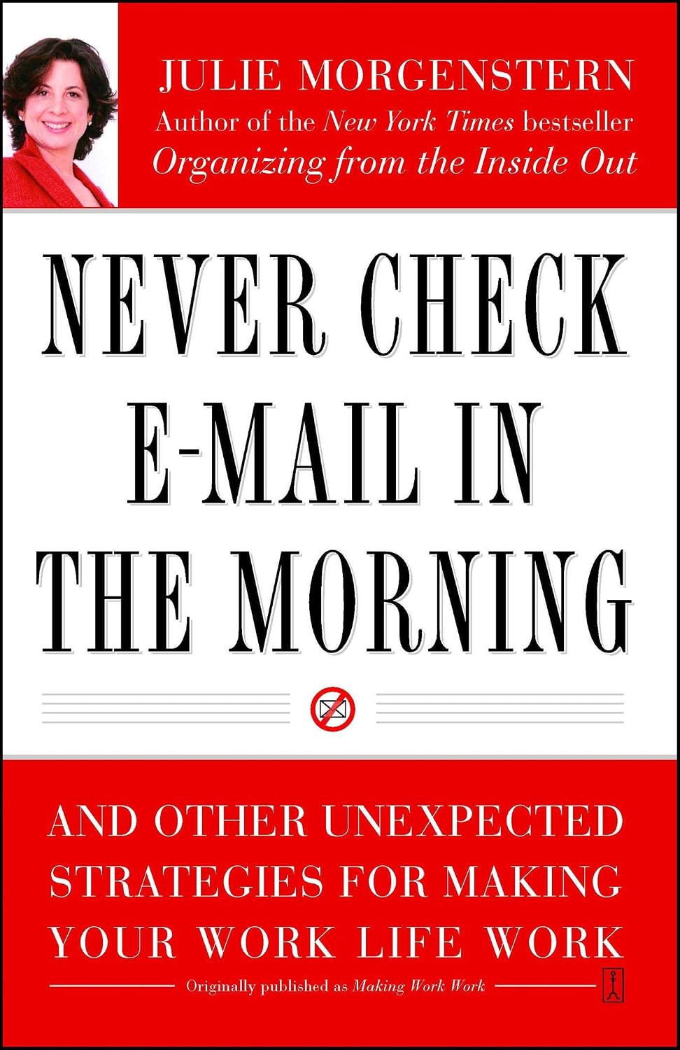 ler totalmente Never Check E-Mail In the Morning: And Other Unexpected Strategies for Making Your Work Life Work (English Edition)