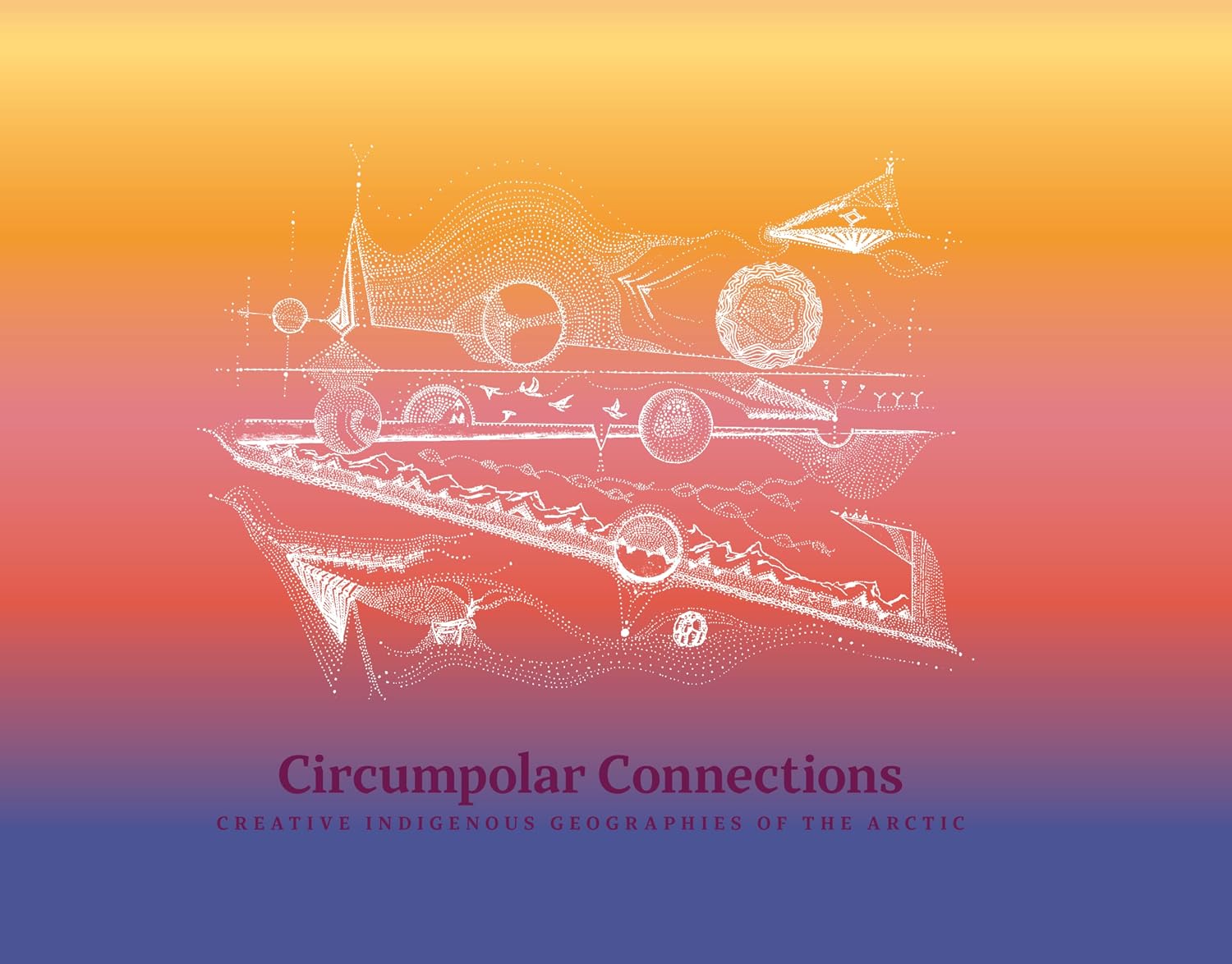 ler totalmente Circumpolar Connections: Creative Indigenous Geographies of the Arctic (English Edition)
