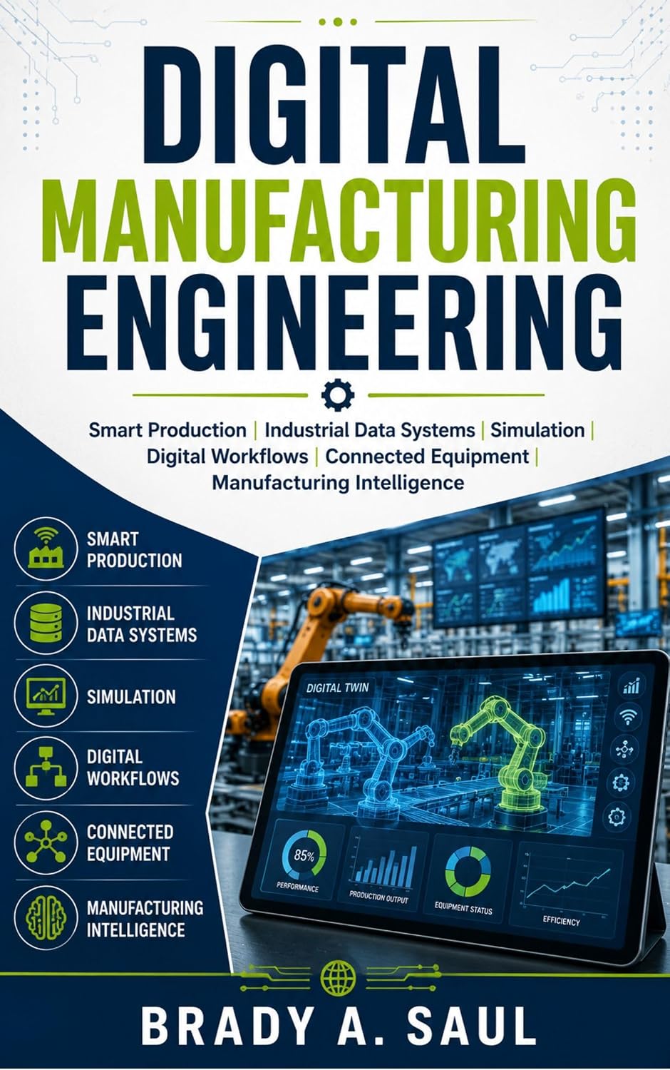 ler totalmente DIGITAL MANUFACTURING ENGINEERING: Smart Production, Industrial Data Systems, Simulation, Digital Workflows, Connected Equipment, and Manufacturing Intelligence (English Edition)