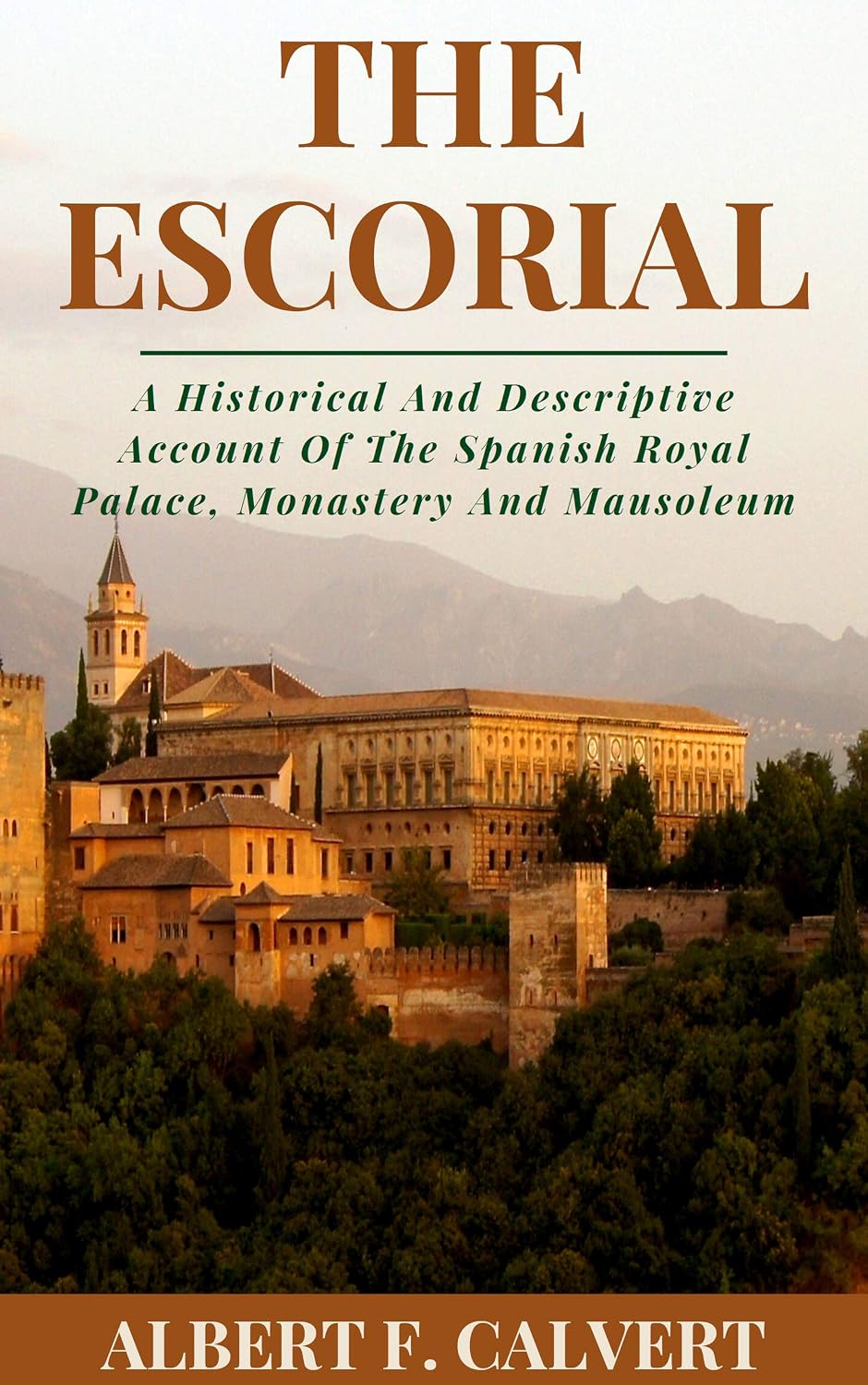 ler totalmente The Escorial: A Historical and Descriptive Account of the Spanish Royal Palace, Monastery and Mausoleum (With Two Hundred Seventy Illustrations) (English Edition)