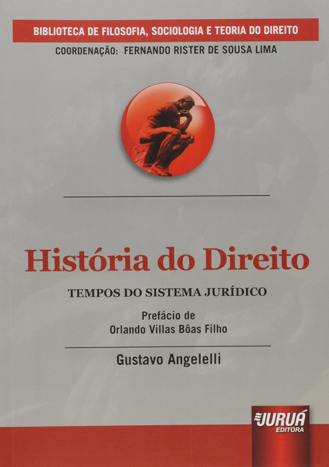 ler totalmente História do Direito - Tempos do Sistema Jurídico: Prefácio de Orlando Villas Bôas Filho - Biblioteca de Filosofia, Sociologia e Teoria do Direito - Coordenação: Fernando Rister de Souza Lima