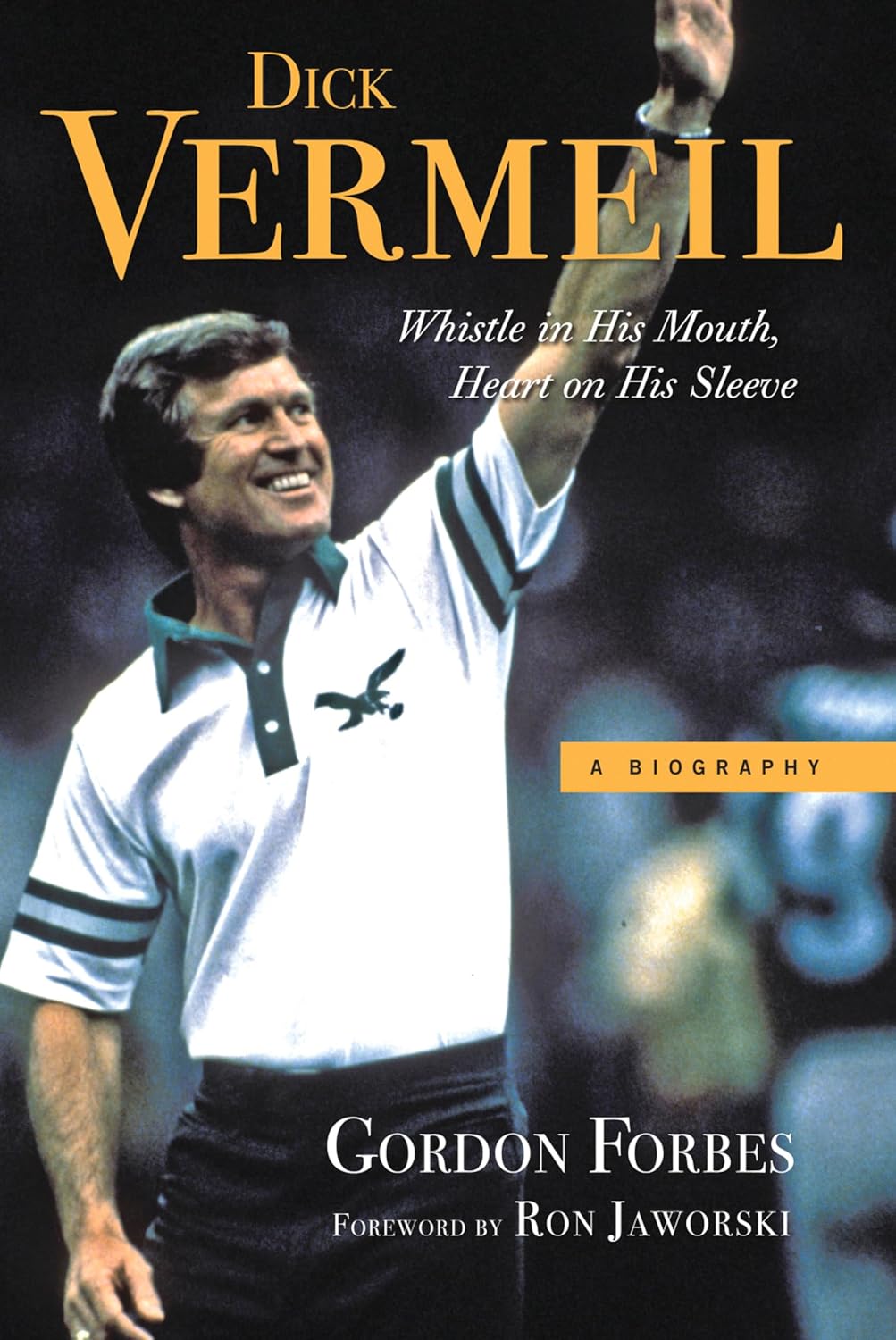 Dick Vermeil: Whistle in His Mouth, Heart on His Sleeve (English Edition) baixar livro de graça