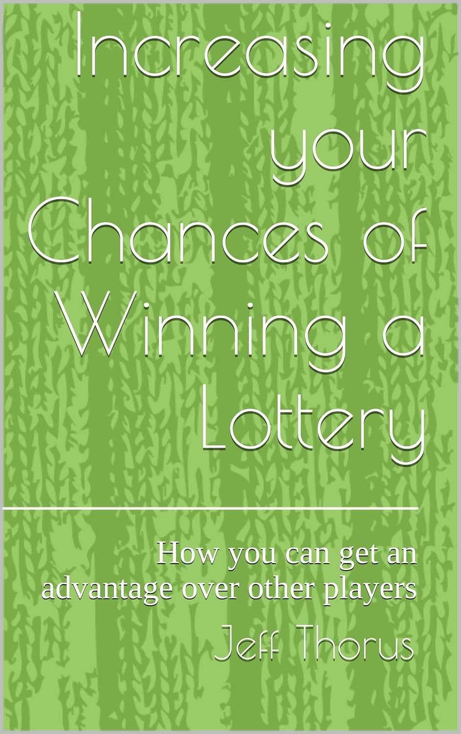 Increasing your Chances of Winning a Lottery: How you can get an advantage over other players (Lessons learnt the hard way Book 1) (English Edition) baixar livro de graça