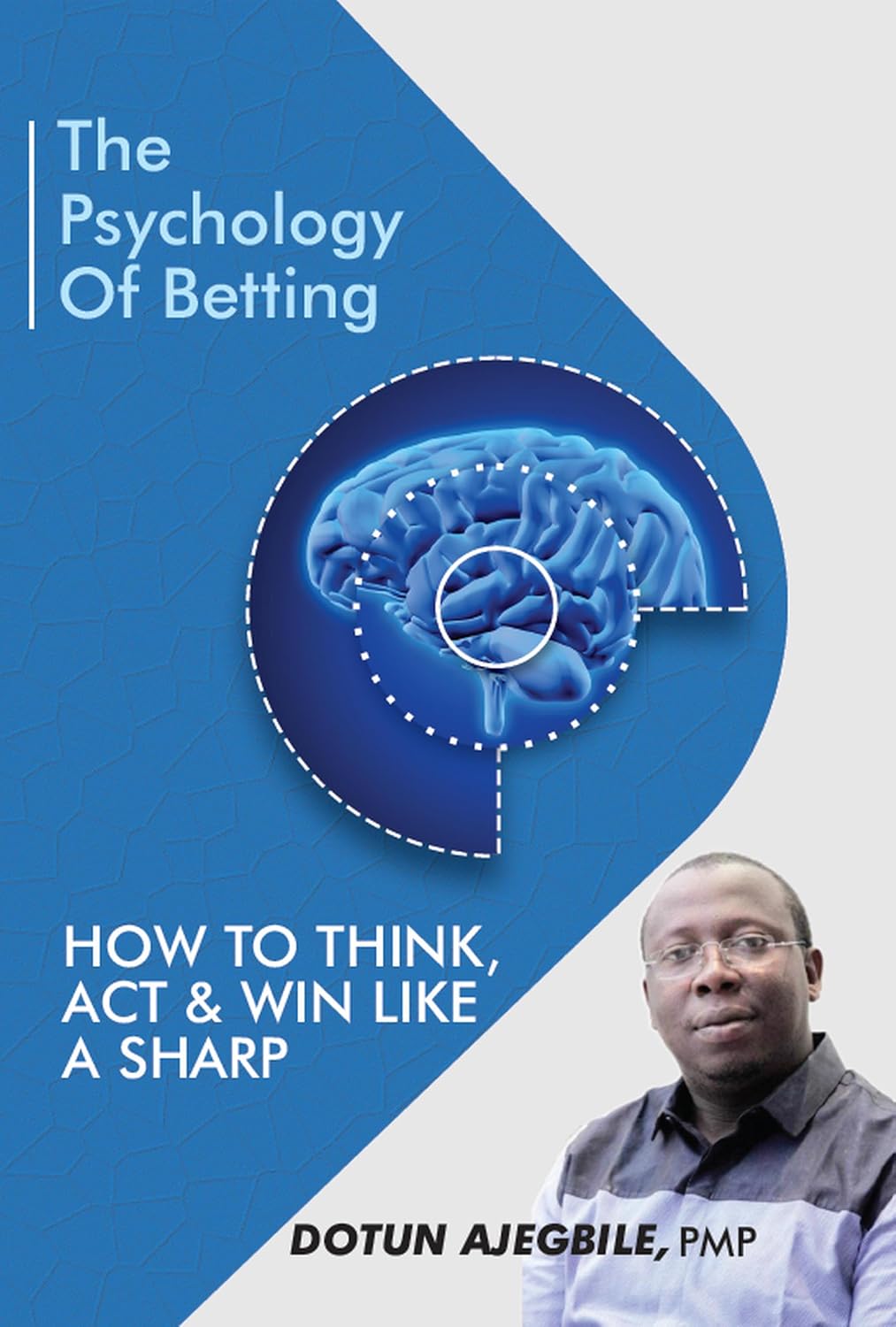 The Psychology of Betting: How to Think, Act & Win Like a Sharp: Most people approach betting emotionally—chasing wins, fearing losses, and making irrational ... differently from.... (English Edition)