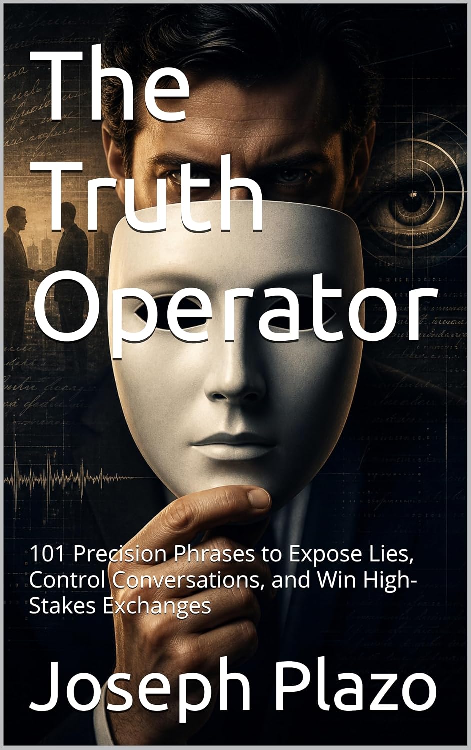 The Truth Operator: 101 Precision Phrases to Expose Lies, Control Conversations, and Win High-Stakes Exchanges (English Edition) baixar livro de graça