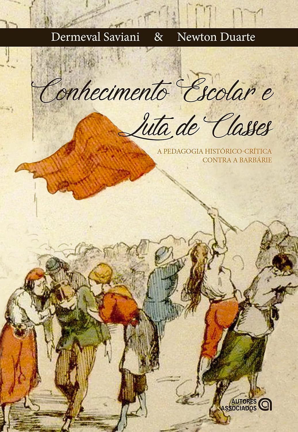Conhecimento escolar e luta de classes: a pedagogia histórico-crítica contra a barbárie baixar o livro de graça