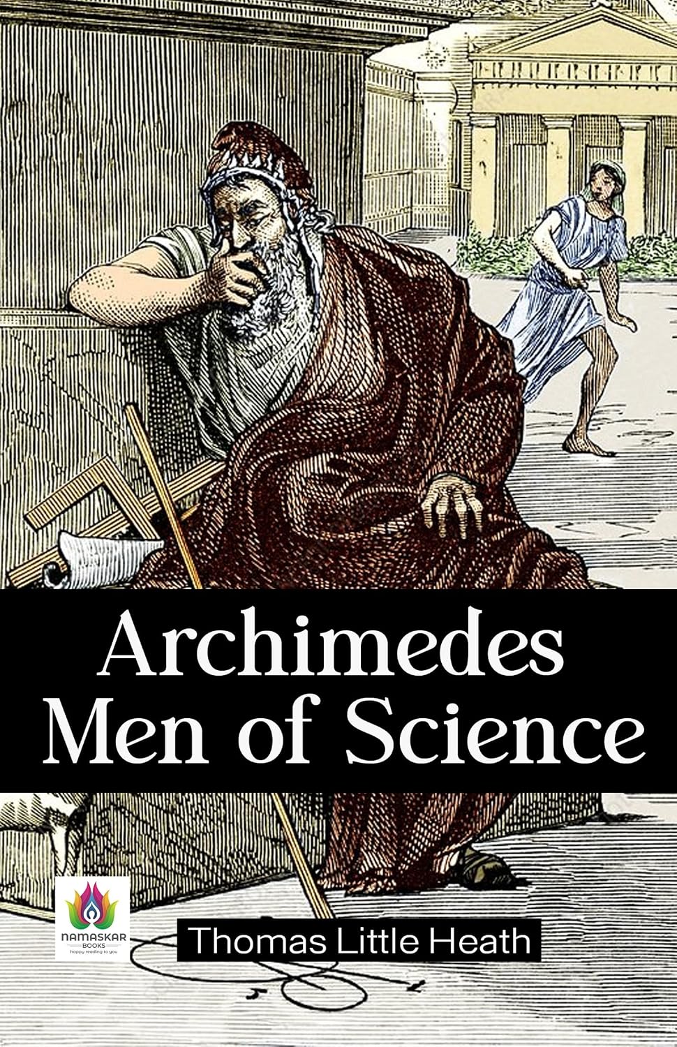 Mastermind of Mechanics: 'Archimedes Men of Science' by Thomas Little Heath (English Edition)