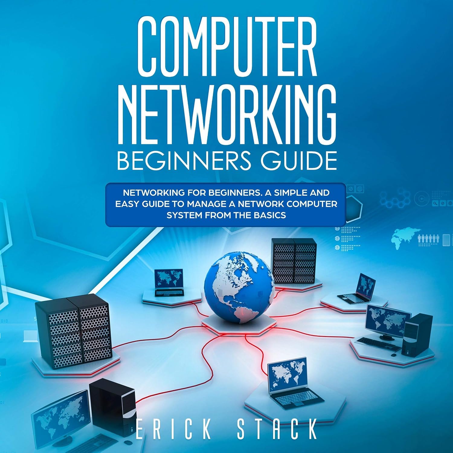 Computer Networking Beginners Guide: Networking for Beginners. A Simple and Easy Guide to Manage a Network Computer System from the Basics baixar livro de graça
