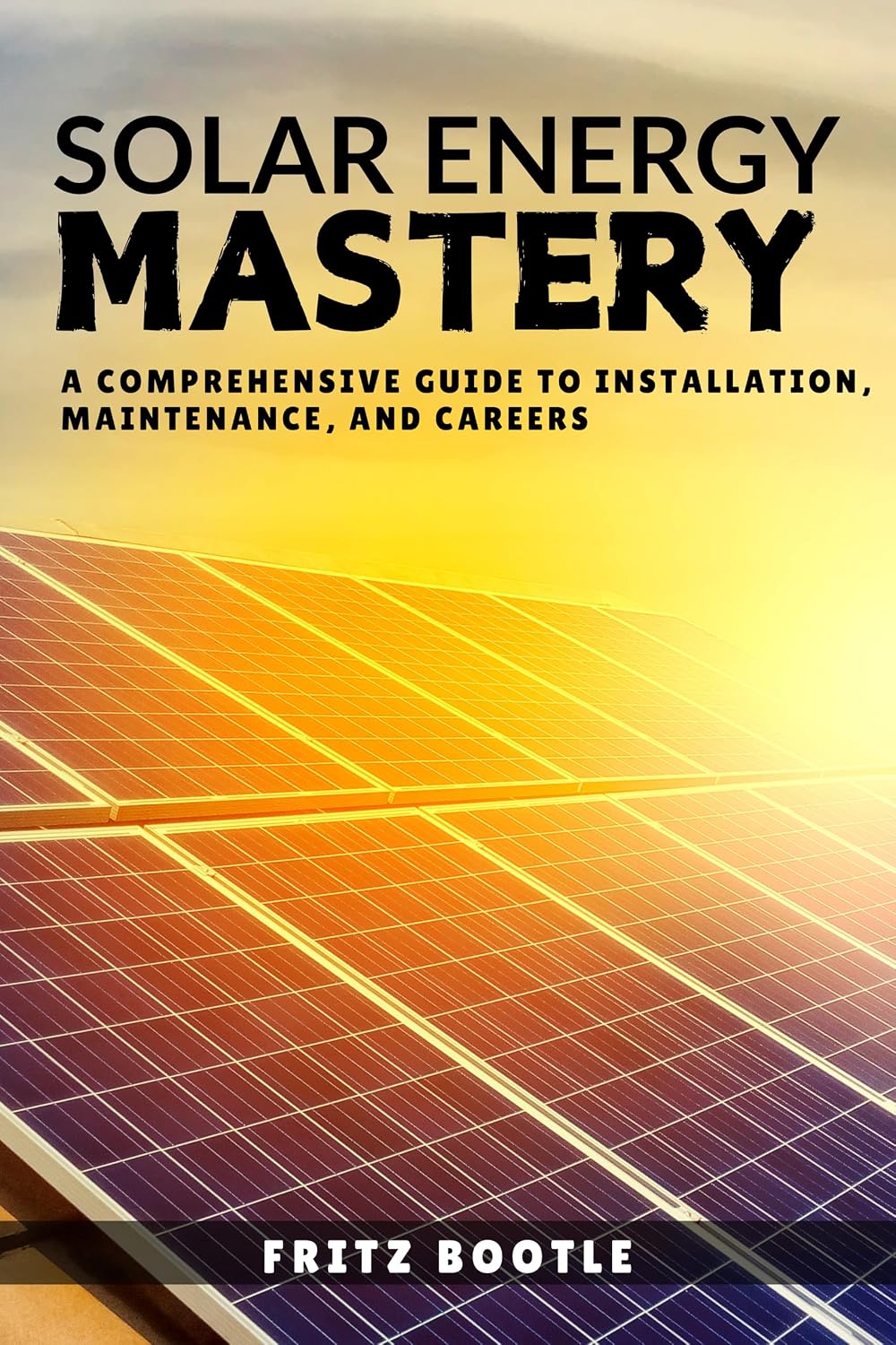 ler totalmente Solar Energy Mastery: A Comprehensive Guide to SOLAR Installation, Maintenance, and Careers (English Edition)