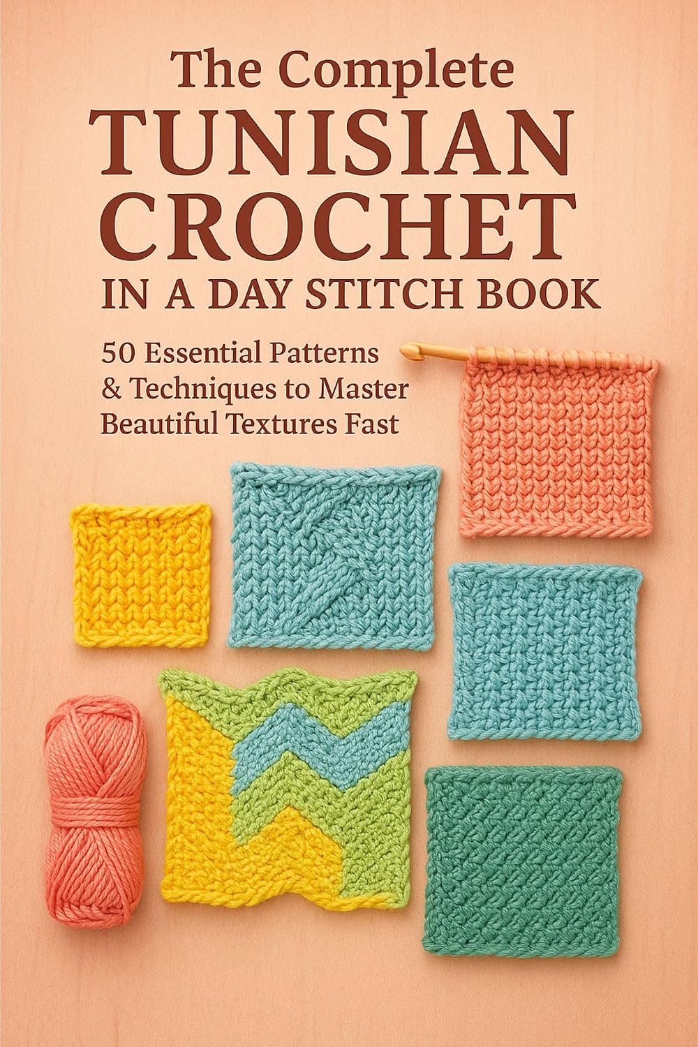 ler totalmente The Complete Tunisian Crochet in a Day Stitch Book: Essential Patterns & Techniques to Master Beautiful Textures Fast (English Edition)
