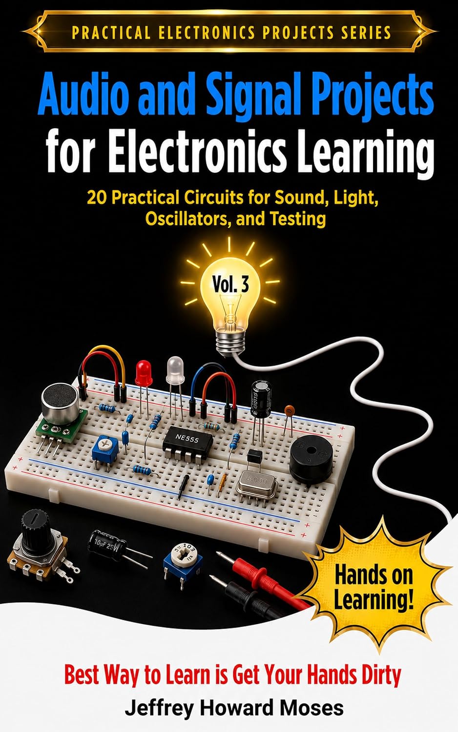 Audio and Signal Projects for Electronics Learning: 20 Practical Circuits for Sound, Light, Oscillators, and Testing (Practical Electronics Projects Series Book 3) (English Edition) baixar o livro de graça