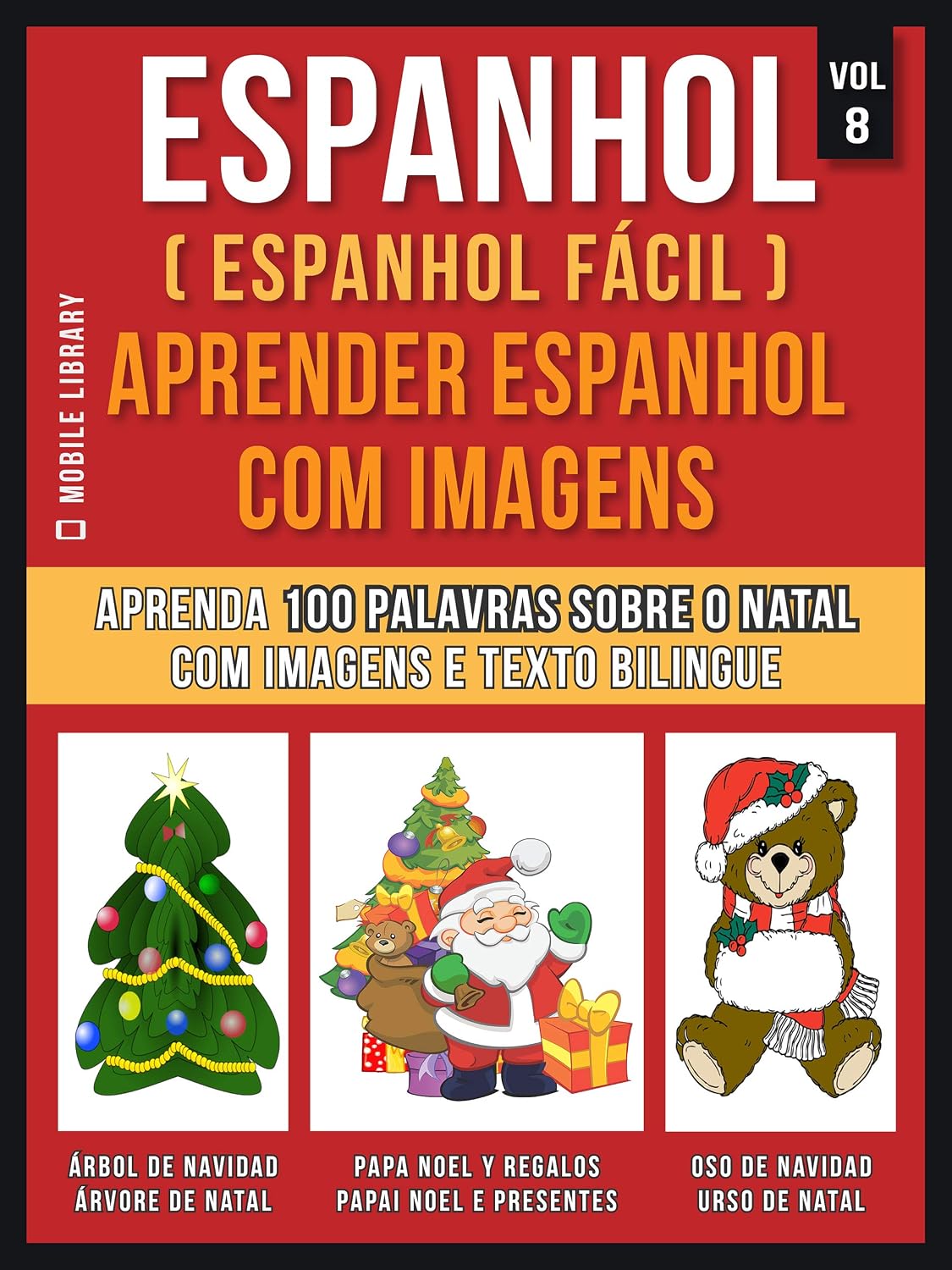 ler totalmente Espanhol ( Espanhol Fácil ) Aprender Espanhol Com Imagens (Vol 8): Aprenda 100 palavras sobre o Natal com imagens e texto bilingue (Foreign Language Learning Guides)